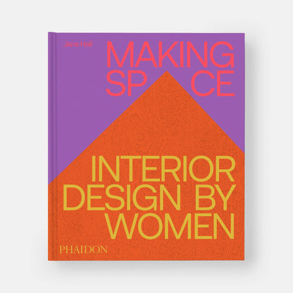 Making Space: Interior Design by Women Book