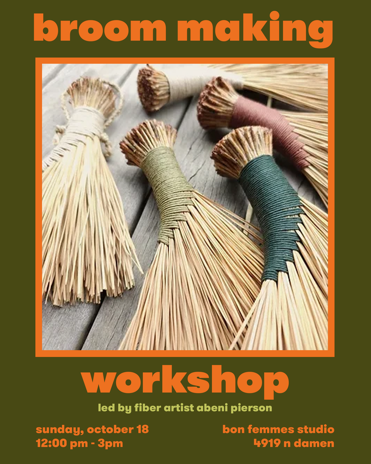 Promotional flyer for a 'broom making' workshop led by fiber artist abeni pierson. The flyer features a central photo of several handmade straw brooms wrapped in green, beige, and reddish-brown thread, set against a dark olive green background with orange text.