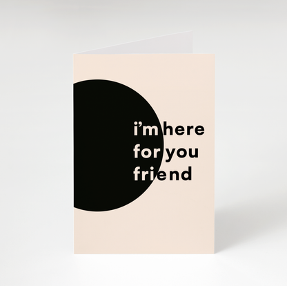 Here For You Greeting Card