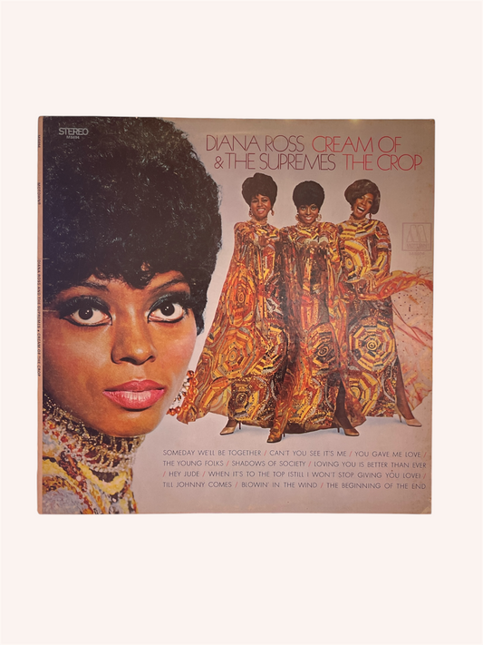 Vinyl record cover featuring Diana Ross and The Supremes with text 'Diana Ross & The Supremes The Crop'. Cream of the Crop Vinyl Record - Diana Ross & the Supremes
