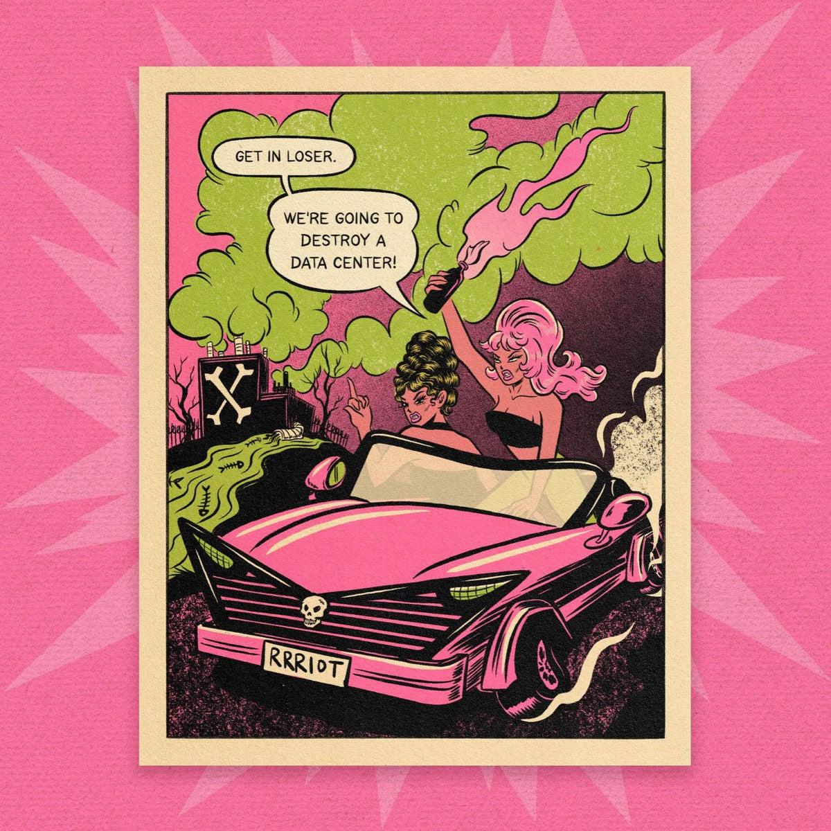 A square art print featuring a retro comic-style illustration of a pink convertible car with a skull grille, a pink-haired woman throwing a flaming bottle, and speech bubbles reading 'GET IN LOSER' and 'WE'RE GOING TO DESTROY A DATA CENTER!'. The print is centered on a bright pink starburst background.