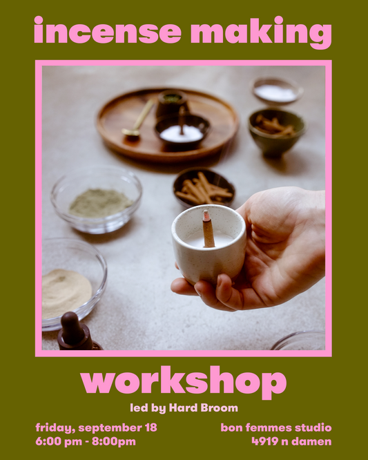 Promotional graphic for an 'incense making' workshop, featuring a central photo of a hand holding a small ceramic incense holder with a burning incense stick, surrounded by bowls of ingredients. The text reads 'incense making' at the top and 'workshop' at the bottom, with details 'led by Hard Broom', 'friday, september 18', '6:00 pm - 8:00pm', and 'bon femmes studio 4'919 n damen'.