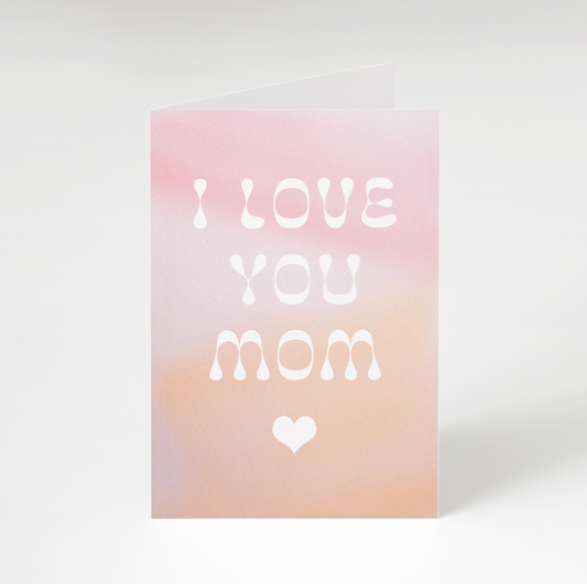 Love You Mom Peach Card