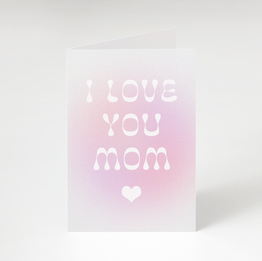 Love You Mom Pink Card