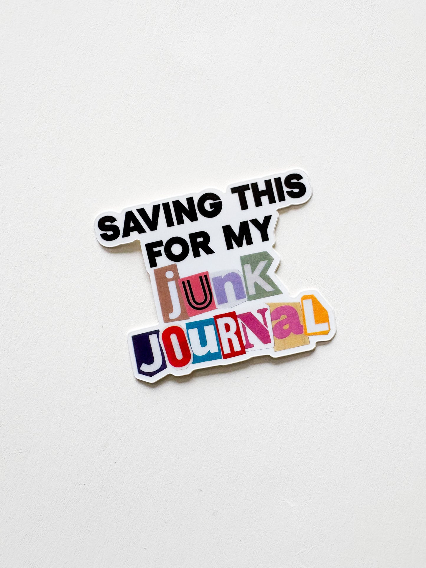 Sticker with text 'Saving this for my junk journal' on a white background