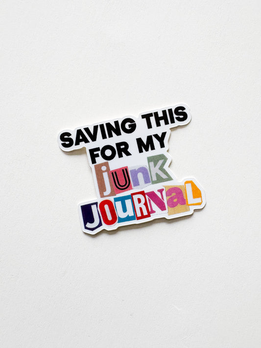 Sticker with text 'Saving this for my junk journal' on a white background