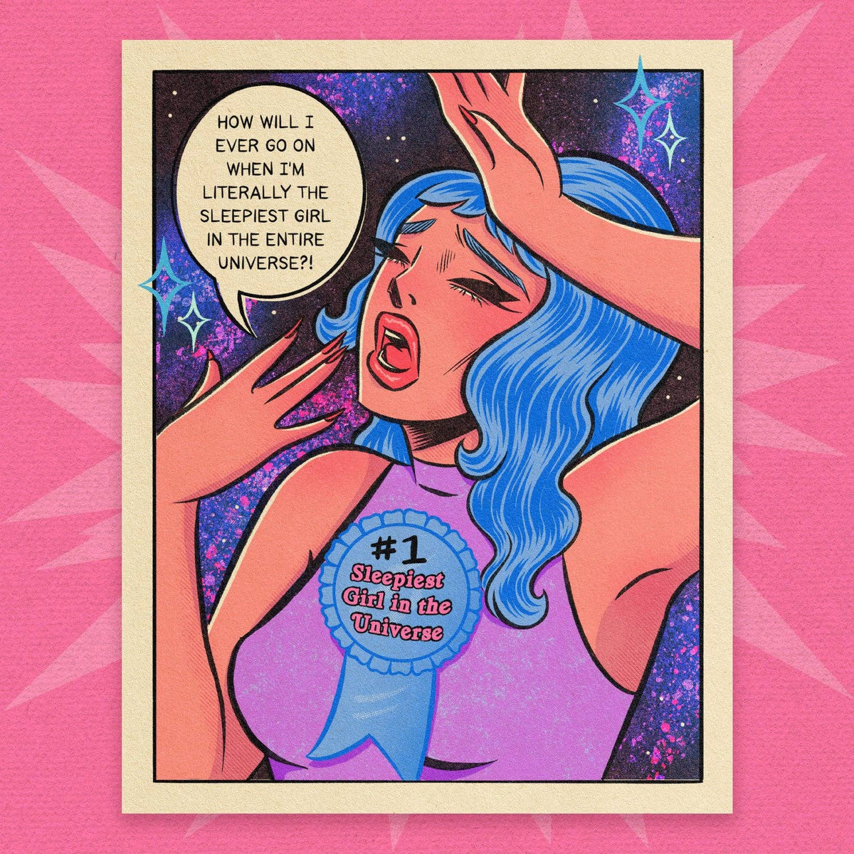 A framed comic-style art print featuring a woman with bright blue hair in a purple top, surrounded by a starry space background, with a speech bubble reading 'HOW WILL I EVER GO ON WHEN I'M LITERALLY THE SLEEPIEST GIRL IN THE ENTIRE UNIVERSE!' and a blue ribbon badge that says '#1 Sleepiest Girl in the Universe!'. The print is centered on a pink starburst-patterned background.