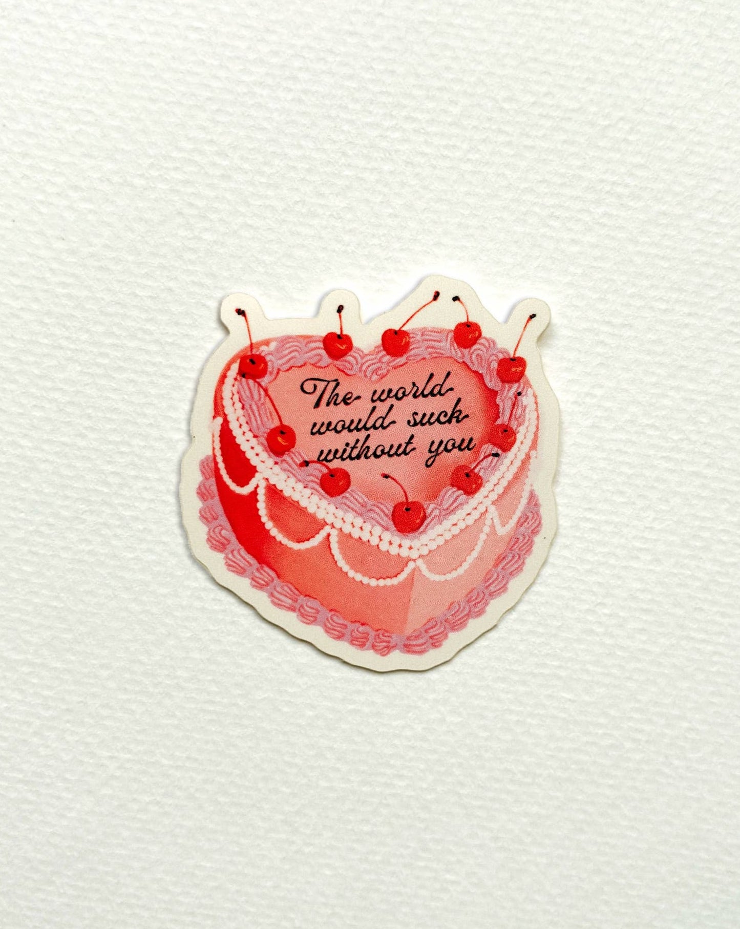 The World Would Suck Without You Vintage Cake Sticker