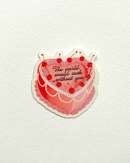 The World Would Suck Without You Vintage Cake Sticker