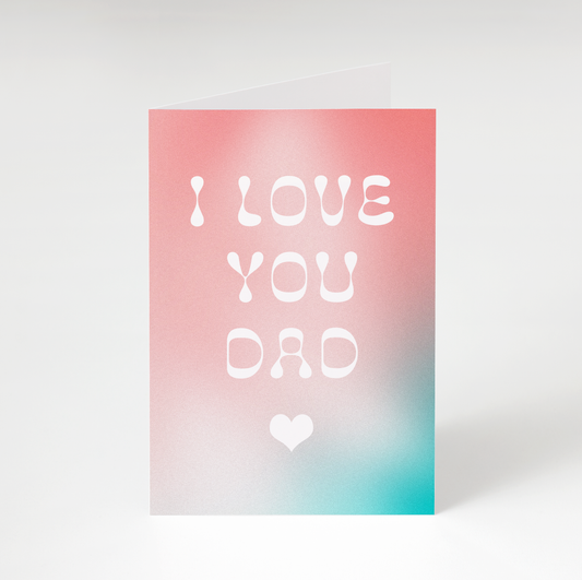 I Love You Dad Greeting Card